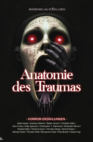 Anatomie des Traumas - Stefan Hensch; Christian Dörge; John Crowe; Marie Kamp …