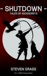 - Shutdown - (Tales of Ascendreya - Buch 3) - Steven Gra&szlig;