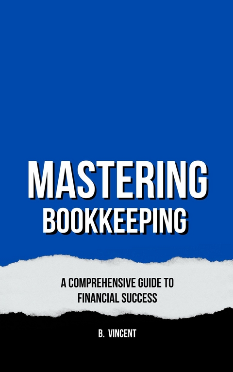 Mastering Bookkeeping - B. Vincent