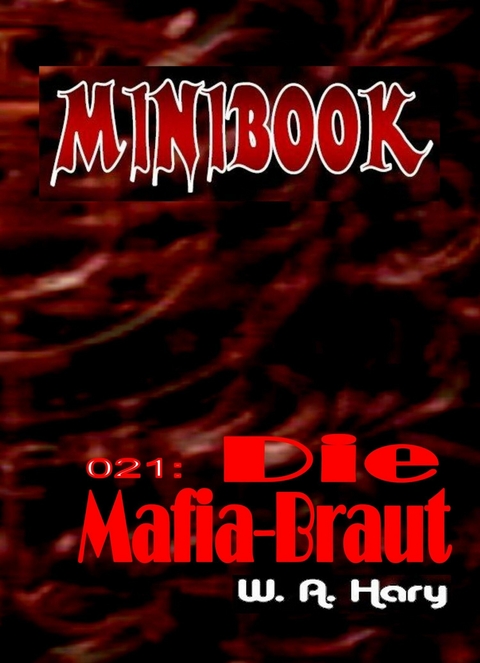 MINIBOOK 021: Die Mafia-Braut - Wilfried A. Hary