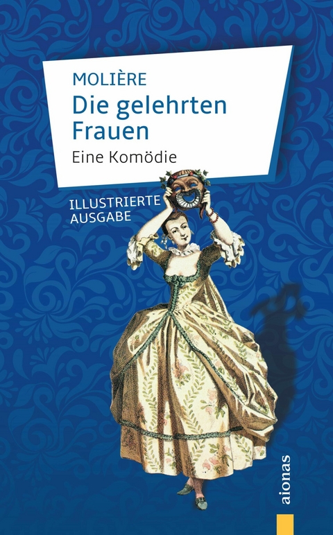 Die gelehrten Frauen. Eine Kom&ouml;die - Jean-Baptiste Moli&egrave;re