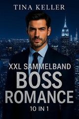 XXL Sammelband Boss Romance 10 E-Books - Tina Keller