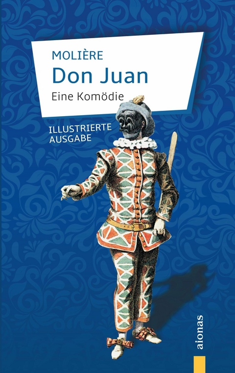 Don Juan. Eine Kom&ouml;die - Jean-Baptiste Moli&egrave;re