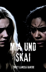 Mia und Skai - Emily Larissa Garthe
