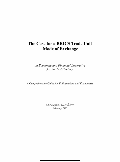The Case for a BRICS Trade Unit Mode of Exchange -  Christophe Pompeani