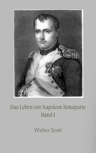 Das Leben von Napoleon Bonaparte Band 1