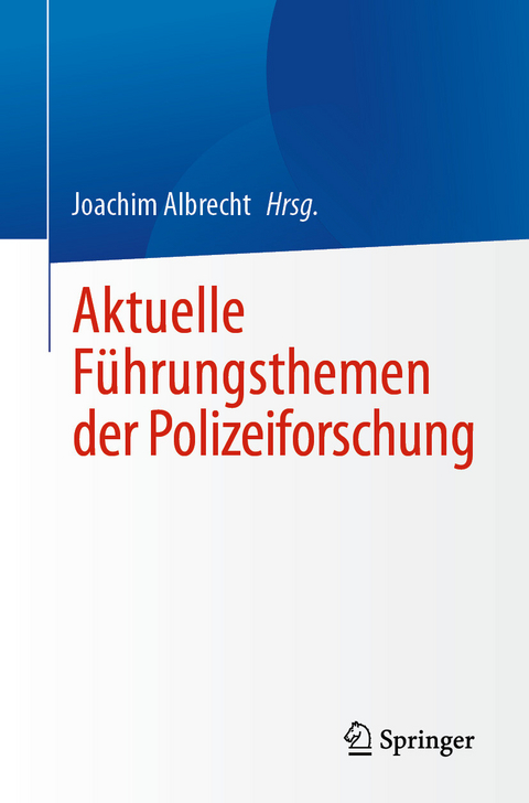 Aktuelle F&uuml;hrungsthemen der Polizeiforschung - 