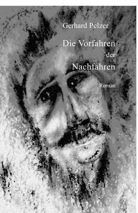 Die Vorfahren der Nachfahren - Gerhard Pelzer