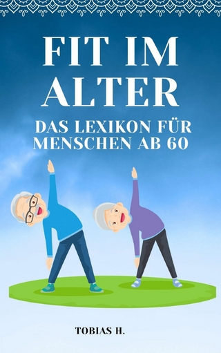 Fit im Alter - das Lexikon für Menschen ab 60