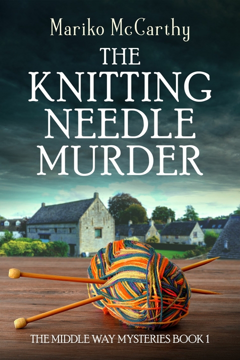 The Knitting Needle Murder -  Mariko McCarthy