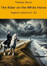 The Rider on the White Horse: Englisch Lekt&uuml;re A2 - B2 - Theodor Storm