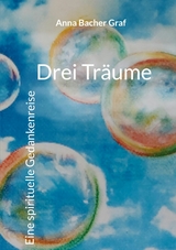 Drei Tr&auml;ume -  Anna Bacher Graf