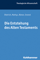 Die Entstehung des Alten Testaments - Walter Dietrich, Hans-Peter Mathys, Thomas R&ouml;mer, Rudolf Smend