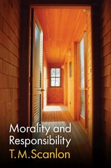 Morality and Responsibility - T. M. Scanlon