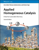 Applied Homogeneous Catalysis - Arno Behr, Thomas Seidensticker, Dieter Vogt