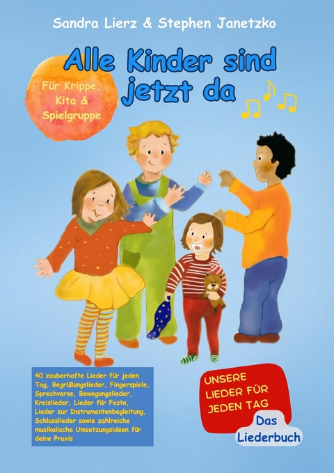 Alle Kinder sind jetzt da - Unsere Lieder für jeden Tag - Sandra Lierz, Stephen Janetzko