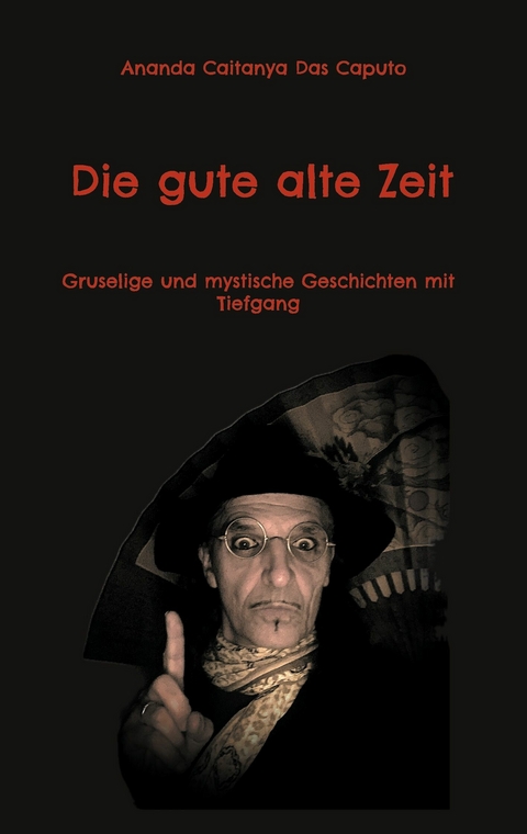 Die gute alte Zeit -  Ananda Caitanya Das Caputo