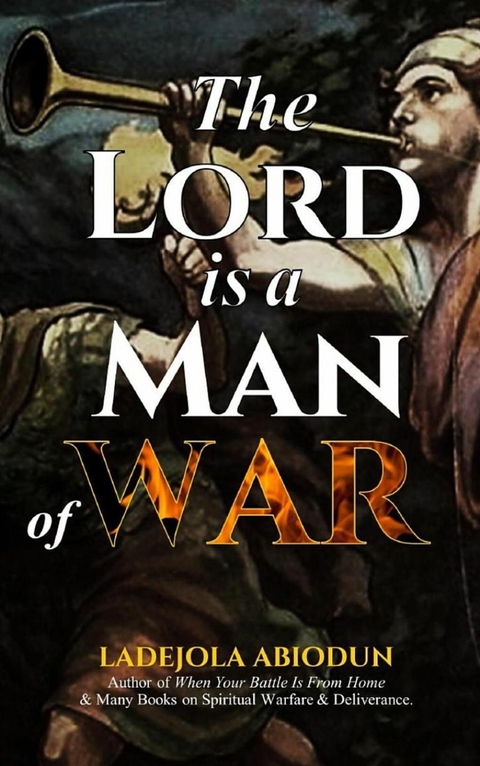 The Lord is a Man of War -  Ladejola Abiodun