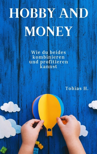 Hobby and Money - wie du beides kombinieren und profitieren kannst