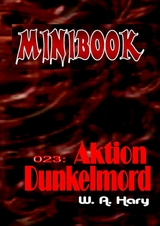 MINIBOOK 023: Aktion Dunkelmord - W. A. Hary