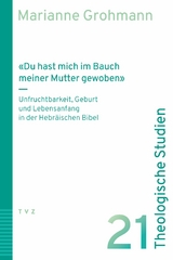 &laquo;Du hast mich im Bauch meiner Mutter gewoben&raquo; - Marianne Grohmann