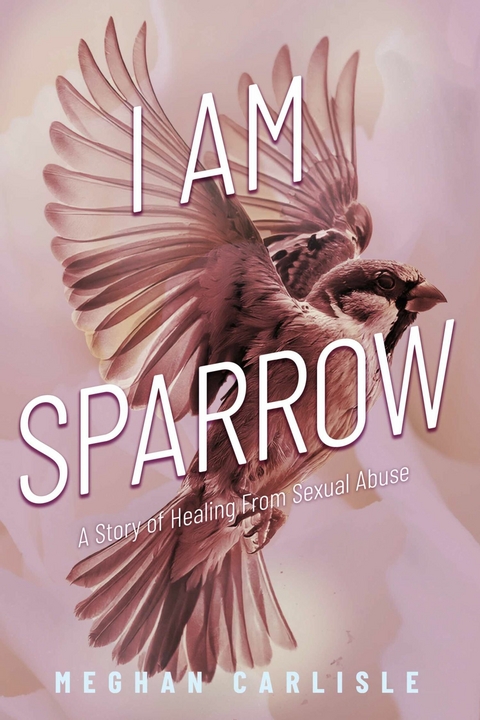 I am Sparrow -  Meghan Carlisle