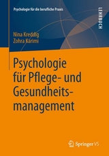 Psychologie f&uuml;r Pflege- und Gesundheitsmanagement - Nina Kreddig, Zohra Karimi