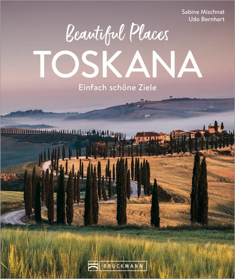 Beautiful Places Toskana - Sabine Mischnat