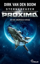 Sternkreuzer Proxima - Die Meridia-Krise - Dirk van den Boom