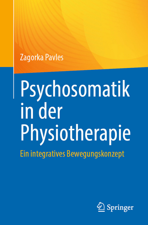 Psychosomatik in der Physiotherapie - Zagorka Pavles