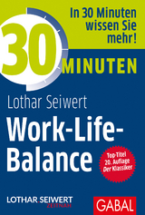 30 Minuten Work-Life-Balance - Lothar Seiwert