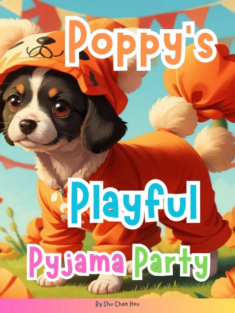 Poppy's Playful Pyjama Party -  Shu Chen Hou