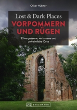 Lost & Dark Places Vorpommern und R&uuml;gen - Oliver H&uuml;bner