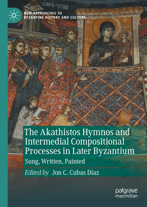 The Akathistos Hymnos and Intermedial Compositional Processes in Later Byzantium - 