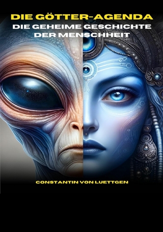 Die Götteragenda – die geheime Geschichte der Menschheit