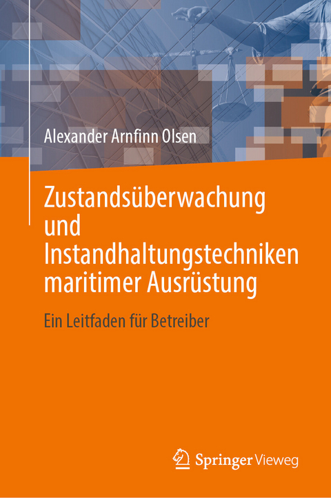 Zustandsüberwachung und Instandhaltungstechniken maritimer Ausrüstung - Alexander Arnfinn Olsen