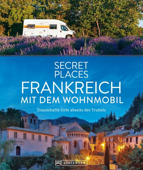 Secret Places Frankreich mit dem Wohnmobil - Hilke Maunder, Klaus Simon, Michael Moll