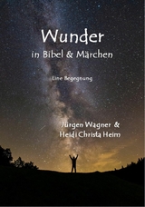 Wunder in Bibel und M&auml;rchen - J&uuml;rgen Wagner