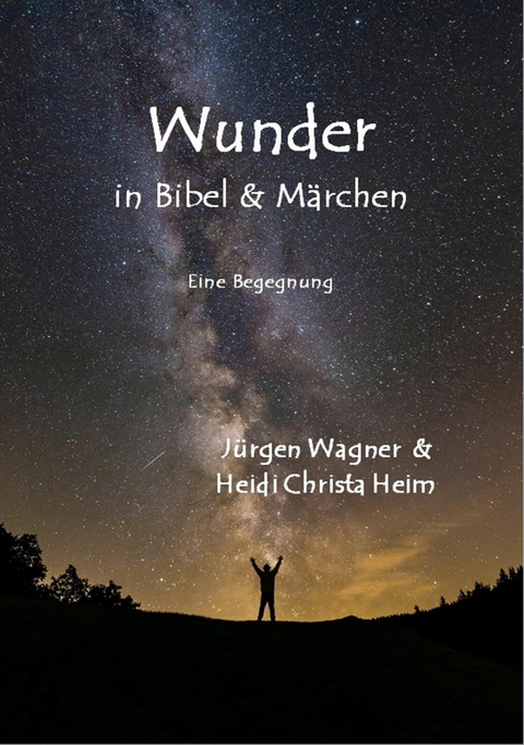 Wunder in Bibel und M&auml;rchen - J&uuml;rgen Wagner