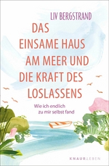 Das einsame Haus am Meer und die Kraft des Loslassens - Liv Bergstrand