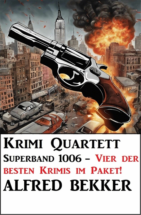 Krimi Quartett Superband 1006 - Vier der besten Krimis im Paket -  Alfred Bekker