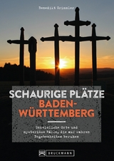 Schaurige Pl&auml;tze Baden-W&uuml;rttemberg - Benedikt Grimmler