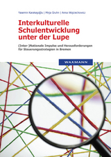 Interkulturelle Schulentwicklung unter der Lupe - Yasemin Karakasoglu, Mirja Gruhn, Anna Alexandra Wojciechowicz