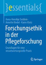 Forschungsethik in der Pflegeforschung - Anna-Henrikje Seidlein, Annette Riedel, Karen Klotz