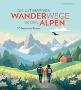 Die ultimativen Wanderwege in den Alpen - Michael Pr&ouml;ttel