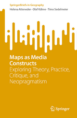 Maps as Media Constructs -  Helena Atteneder,  Olaf K&uuml;hne,  Timo Sedelmeier