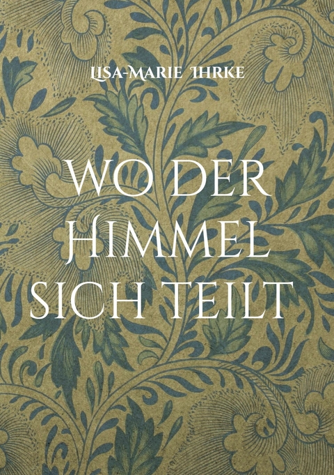 wo der Himmel sich teilt -  Lisa-Marie Ihrke