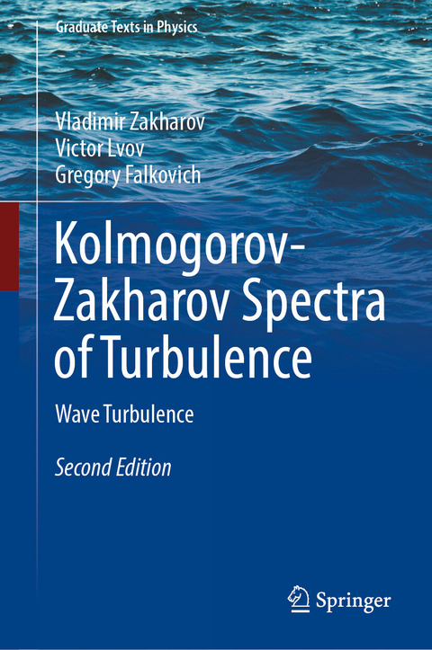 Kolmogorov-Zakharov Spectra of Turbulence -  Vladimir Zakharov,  Victor Lvov,  Gregory Falkovich