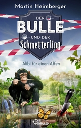Der Bulle und der Schmetterling - Alibi f&uuml;r einen Affen - Martin Heimberger