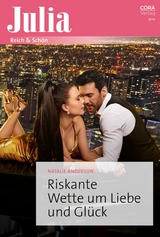 Riskante Wette um Liebe und Gl&uuml;ck - Natalie Anderson